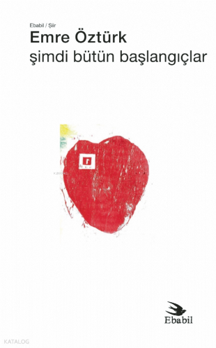 Şimdi Bütün Başlangıçlar | Emre Öztürk | Ebabil Yayıncılık
