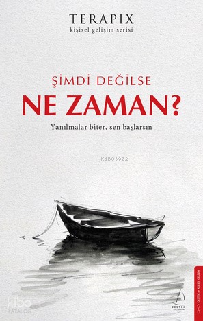 Şimdi Değilse Ne Zaman?;Yanılmalar Biter, Sen Başlarsın | Kolektif | D