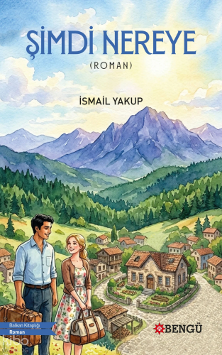 Şimdi Nereye | İsmail Yakup | Bengü Yayıncılık