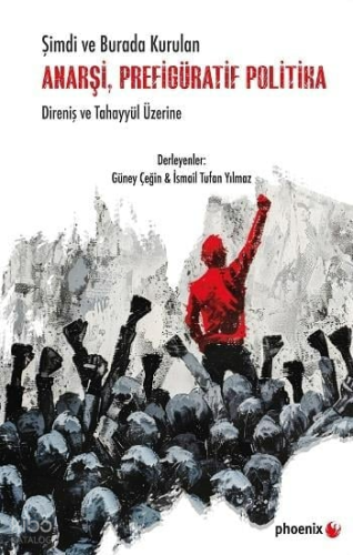 Şimdi ve Burada Kurulan Anarşi, Prefigüratif Politika Direniş ve Tahay