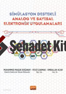 Simülasyon Destekli Analog Ve Sayısal Elektronik Uygulamalar- Simülasyon Destekli Mühendislik Uygulamaları