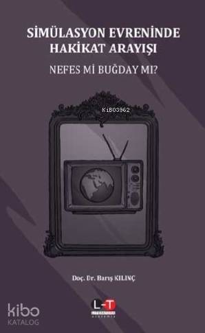 Simülasyon Evreninde Hakikat Arayışı; Nefes Mi Buğday Mı?