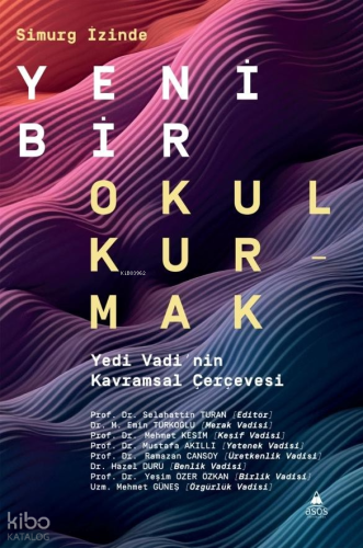 Simurg İzinde Yeni Bir Okul Kurmak;Yedi Vadi’nin Kavramsal Çerçevesi |