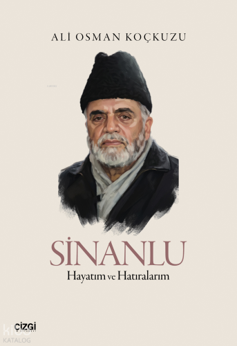 Sinanlu;Hayatım ve Hatıralarım | Ali Osman Koçkuzu | Çizgi Kitabevi