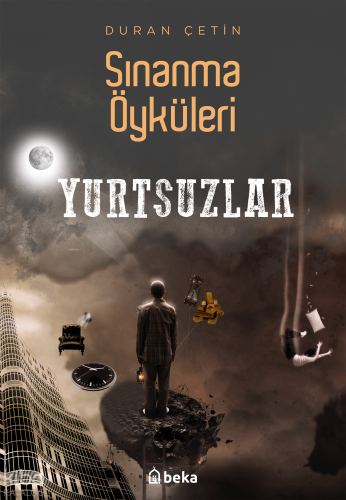 Sınanma Öyküleri ;Yurtsuzlar | Duran Çetin | Beka Yayınları