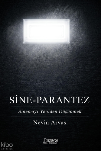 Sine - Parantez;Sinemayı Yeniden Düşünmek | Nevin Arvas | Serüven Yayı