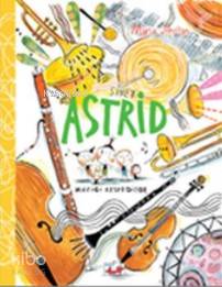 Sinek Astrid Müziği Keşfediyor (Ciltli)