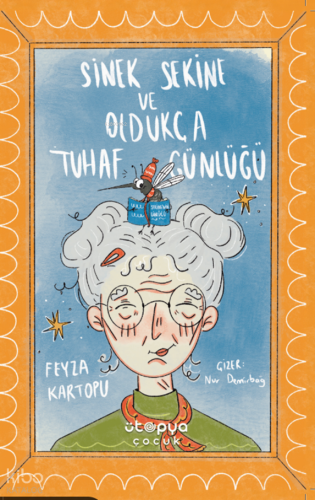 Sinek Sekine ve Oldukça Tuhaf Günlüğü | Feyza Kartopu | Ütopya Çocuk