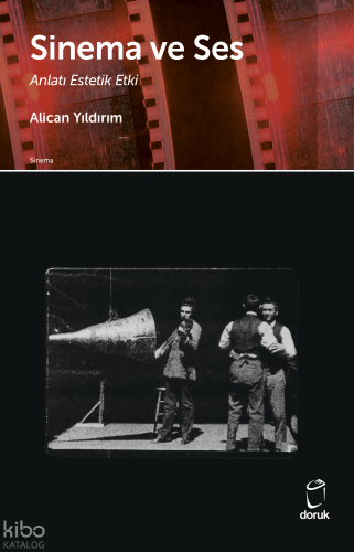Sinema ve Ses;Anlatı Estetik Etki | Alican Yıldırım | Doruk Yayıncılık