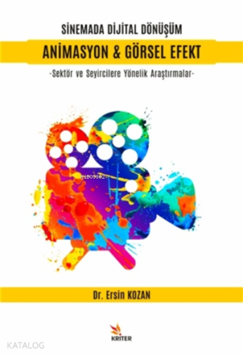 Sinemada Dijital Dönüşüm Animasyon Ve Görsel Efekt;Sektör Ve Seyircilere Yönelik Araştırmalar