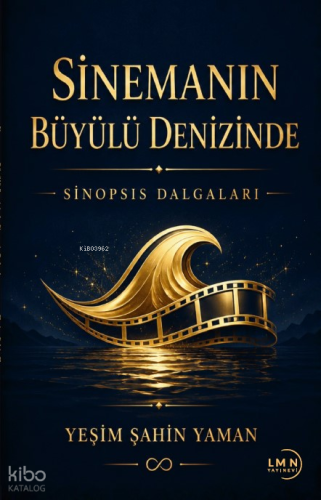 Sinemanın Büyülü Denizinde;Sinopsis Dalgalanmaları | Yeşim Şahin Yaman