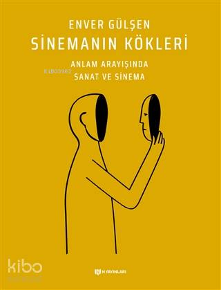 Sinemanın Kökleri; Anlam Arayışında Sanat ve Sinema