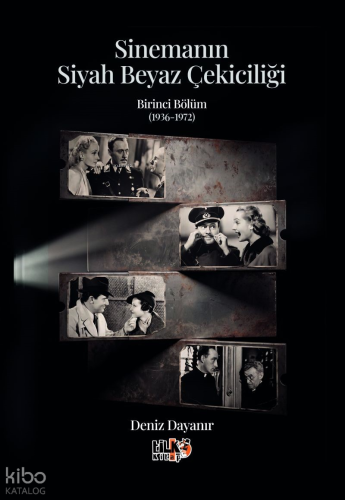 Sinemanın Siyah Beyaz Çekiciliği;Birinci Bölüm (1936-1972)