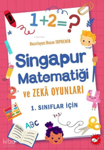 Singapur Matematiği ve Zeka Oyunları - 1. Sınıflar için | Kolektif | B