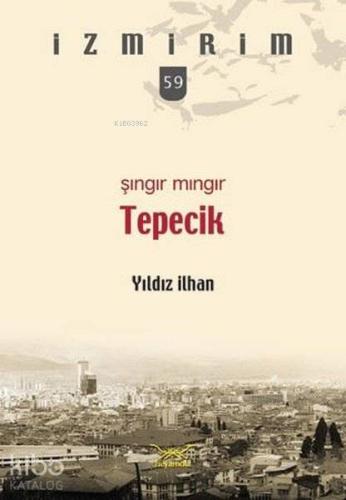 Şıngır Mıngır Tepecik; İzmirim 59 | Yıldız İlhan | Heyamola Yayınları