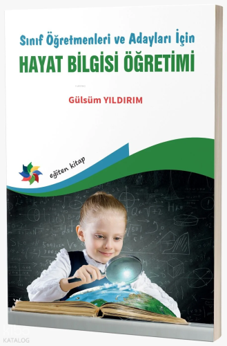 Sınıf Öğretmenleri Ve Adayları İçin;Hayat Bilgisi Öğretimi