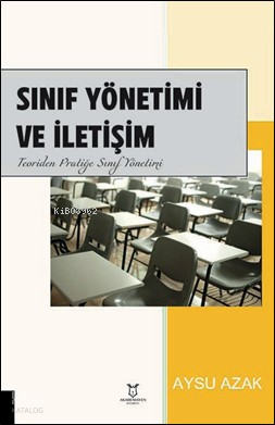Sınıf Yönetimi ve İletişim ;Teoriden Pratiğe Sınıf Yönetimi