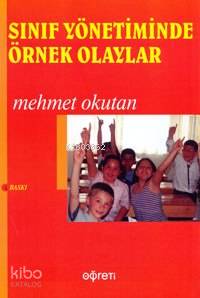 Sınıf Yönetiminde Örnek Olaylar | Mehmet Okutan | Pegem Akademi Yayınc