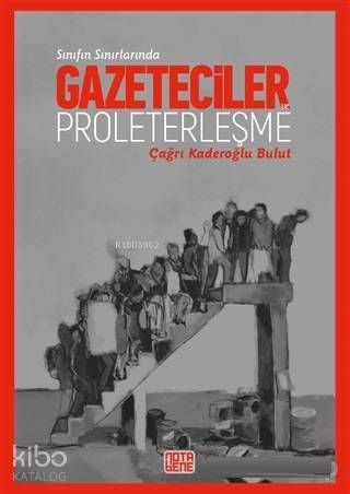 Sınıfın Sınırlarında Gazeteciler ve Proleterleşme
