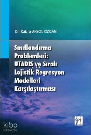 Sınıflandırma Problemleri: Utadıs ve Sıralı Lojistik Regresyon Modelleri Karşılaştırması