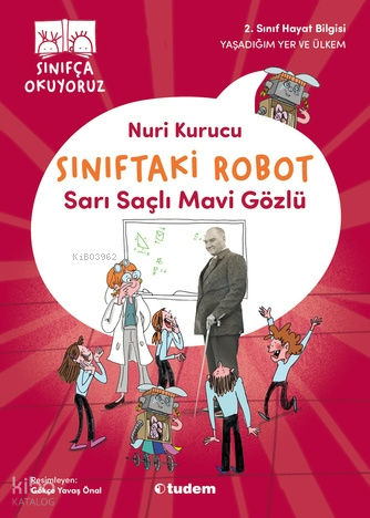 Sınıftaki Robot: Sarı Saçlı Mavi Gözlü | Nuri Kurucu | Tudem Yayınları