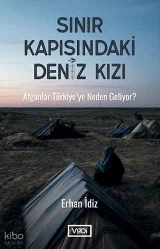 Sınır Kapısındaki Deniz Kızı;Afganlar Türkiye’ye Neden Geliyor ?
