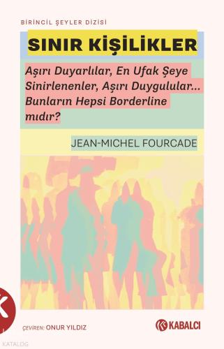 Sınır Kişilikler;Aşırı Duyarlılar, En Ufak Şeye Sinirlenenler, Aşırı Duygulular... Bunların Hepsi Borderline Mıdır?
