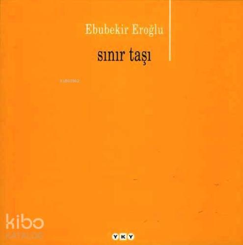 Sınır Taşı | Ebubekir Eroğlu | Yapı Kredi Yayınları ( YKY )