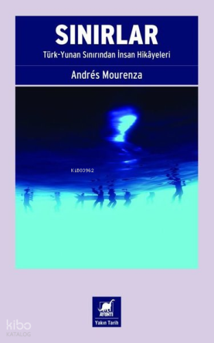 Sınırlar: Türk - Yunan Sınırından İnsan Hikayeleri