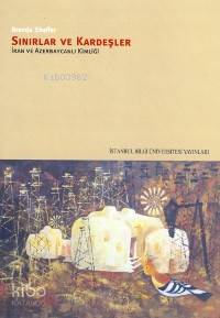 Sınırlar ve Kardeşler; İran ve Azerbaycanlı Kimliği