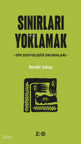 Sınırları Yoklamak;Din Sosyolojisi Okumaları | Necdet Subaşı | Mahya Y