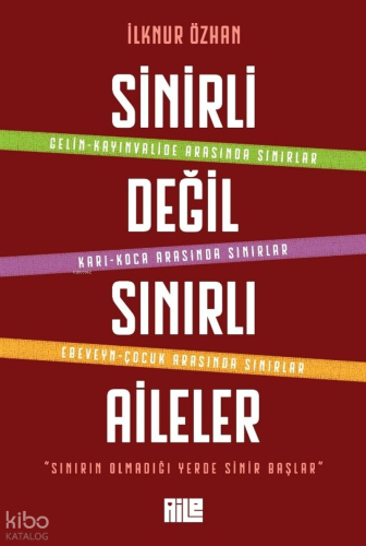 Sinirli Değil Sınırlı Aileler | İlknur Özhan | Aile Yayınları