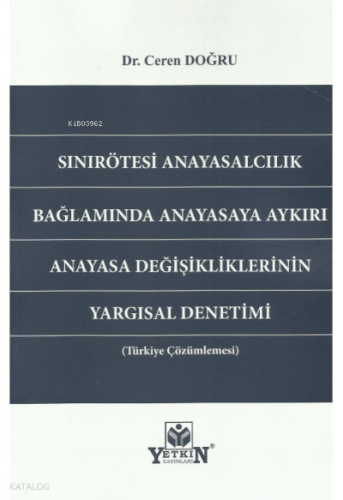 Sınırötesi Anayasalcılık Bağlamında Anayasaya Aykırı Anayasa Değişikliklerinin Yargısal Denetimi (Türkiye Çözümlemesi)