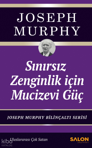 Sınırsız Zenginlik İçin Mucizevi Güç | Joseph Murphy | Salon Yayınları