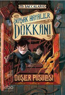 Şipşak Hayaller Dükkan 2. Kitap: Düşler Pusulası; 10+ Yaş
