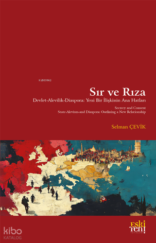 Sır ve Rıza;Devlet Alevilik Diaspora: Yeni Bir İlişkinin Ana Hatları