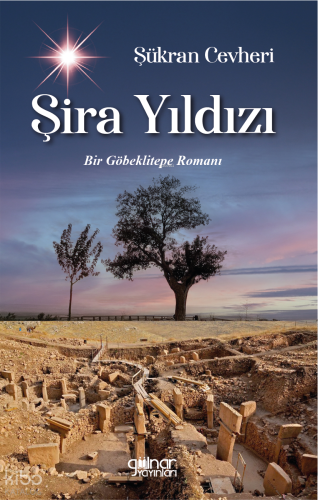Şira Yıldızı;Bir Göbeklitepe Romanı