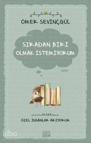 Sıradan Biri Olmak İstemiyorum | Ömer Sevinçgül | Carpe Diem Kitap