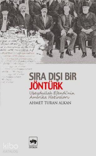 Sıradışı Bir Jöntürk; Ubeydullah Efendinin Amerika Hatıraları | Ahmet 