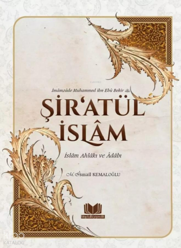 Şiratül İslam - İslam Ahlakı ve Adabı | M. İsmail Kemaloğlu | Kitap Ka