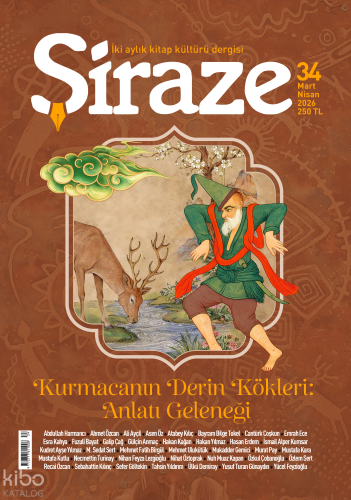 Şiraze Dergisi 34. Sayı (Mart-Nisan 2026);Kurmacanın Derin Kökleri: An