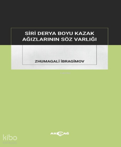 Siri Derya Boyu Kazak Ağızlarının Söz Varlığı | Zhumagali İbragimov | 