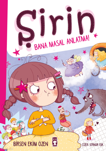 Şirin Bana Masal Anlatma! | Birsen Ekim Özen | Timaş Çocuk