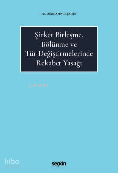 Şirket Birleşme, Bölünme ve Tür Değiştirmelerinde Rekabet Yasağı