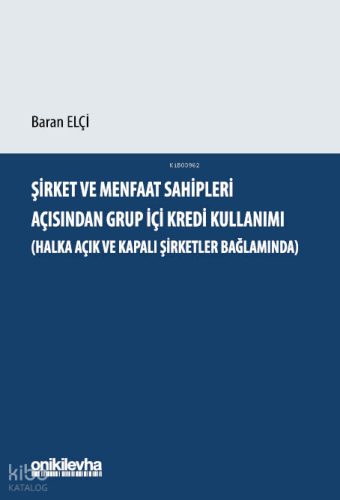 Şirket ve Menfaat Sahipleri Açısından Grup İçi Kredi Kullanımı (Halka Açık ve Kapalı Şirketler Bağlamında)