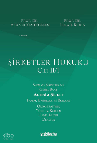 Şirketler Hukuku - Cilt II/1 | Abuzer Kendigelen | On İki Levha Yayınc