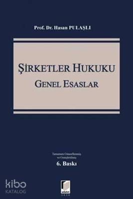 Şirketler Hukuku - Genel Esaslar | Hasan Pulaşlı | Adalet Yayınevi