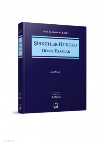 Şirketler Hukuku Genel Esaslar | Hasan Pulaşlı | Adalet Yayınevi