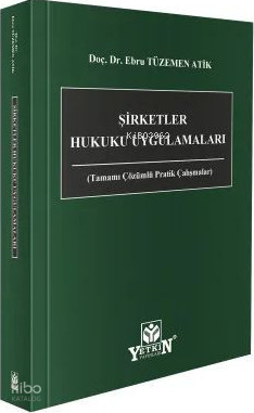 Şirketler Hukuku Uygulamaları (Tamamı Çözümlü Pratik Çalışmalar) | Ebr