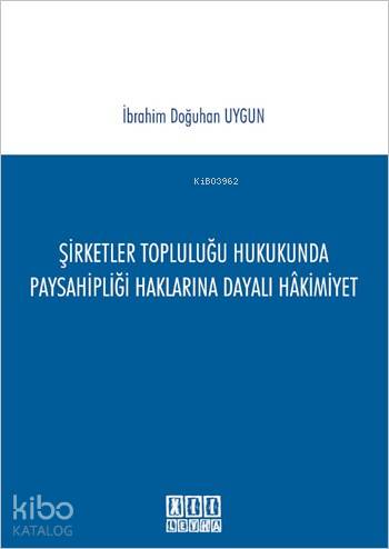 Şirketler Topluluğu Hukukunda Paysahipliği Haklarına Dayalı Hâkimiyet
